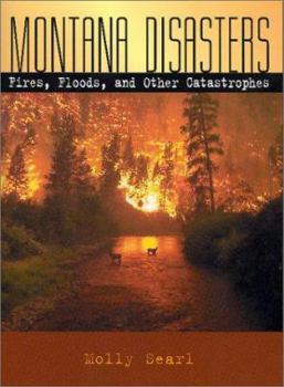 Paperback Montana Disasters: Fires, Floods, and Other Catastrophes Book
