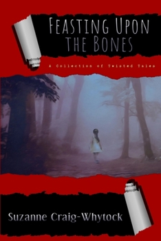 Paperback Feasting Upon The Bones: A Collection of Twisted Tales Book