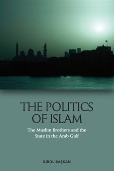 Paperback The Politics of Islam: The Muslim Brothers and the State in the Arab Gulf Book