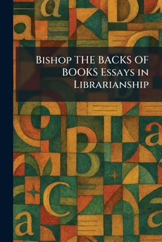 Paperback Bishop THE BACKS OF BOOKS Essays in Librarianship Book