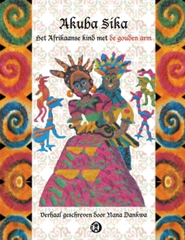 Paperback Akuba Sika: Het Afrikaanse kind met de gouden arm [Dutch] Book