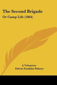 Paperback The Second Brigade: Or Camp Life (1864) Book