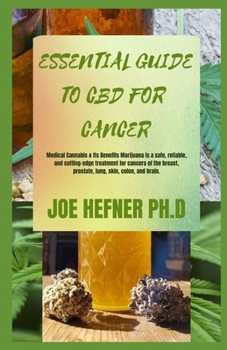 Paperback Essential Guide to CBD for Cancer: Medical Cannabis & Its Benefits Marijuana is a safe, reliable, and cutting-edge treatment for cancers of the breast Book