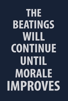 Paperback The Beatings will continue until moral improves: Coworker Notebook for Work Funny Blank Lined Journal and Funny Office Journals Book