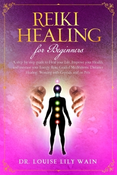 Paperback Reiki Healing for Beginners: A step-by-step guide to Heal your Life, Improve your Health, and increase your Energy. Reiki Guided Meditations, Dista Book