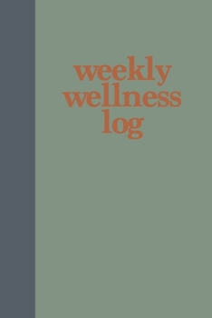 Paperback Weekly Wellness Log: Healthy Living Notebook with Food and Fitness Log, Meal Planner, Sleep and Water Tracker, Goals Checklist, and More - Book