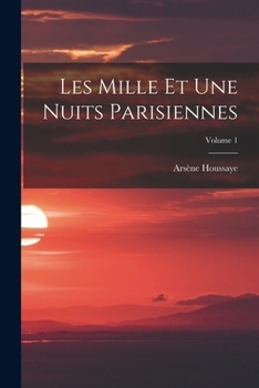 Paperback Les Mille Et Une Nuits Parisiennes; Volume 1 [French] Book