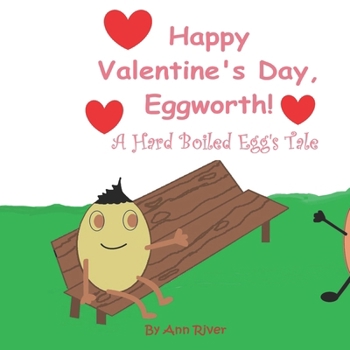 Paperback Happy Valentine's Day, Eggworth!: A Hardboiled Egg's Tale Book