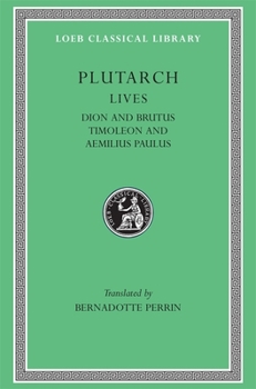 Hardcover Lives, Volume VI: Dion and Brutus. Timoleon and Aemilius Paulus [Greek, Ancient (To 1453)] Book