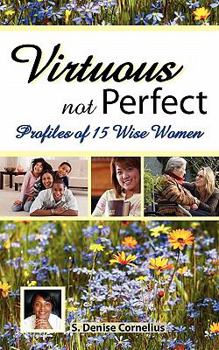 Paperback Virtuous not Perfect: Profiles of 15 Wise Women Book