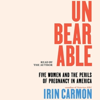 Unbearable: Five Women and the Perils of Pregnancy in America