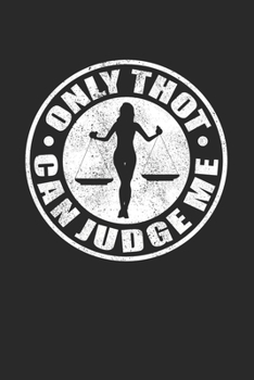 Only Thot can judge me: Notebook A5 for Thot Patrol Member, Thots and Dank Meme Lover I A5 (6x9 inch.) I Gift I 120 pages I Dotted I Dot Grid