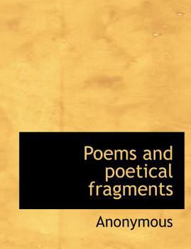 Paperback Poems and Poetical Fragments [Large Print] Book