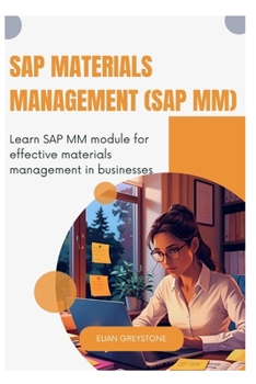 Paperback SAP Materials Management (SAP MM): Learn SAP MM module for effective materials management in businesses Book