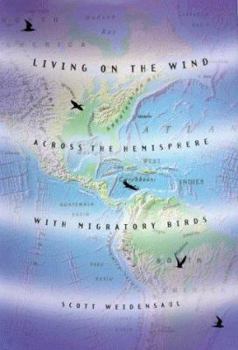 Hardcover Living on the Wind: Across the Hemisphere with Migratory Birds Book