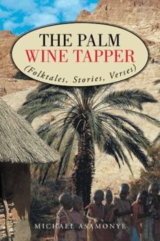 Paperback The Palm Wine Tapper: (Folktales, Stories, Verses) Book