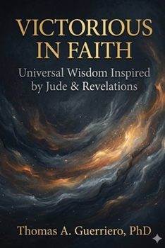 Victorious In Faith: Universal Wisdom Inspired By Jude & Revelations