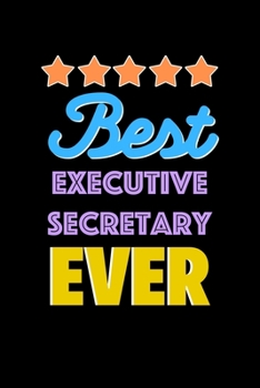 Paperback Best Executive Secretary Evers Notebook - Executive Secretary Funny Gift: Lined Notebook / Journal Gift, 120 Pages, 6x9, Soft Cover, Matte Finish Book