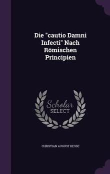 Hardcover Die Cautio Damni Infecti Nach Romischen Principien Book