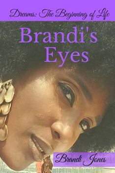 Paperback Brandi's Eyes: Dreams: The Beginning of Life Book