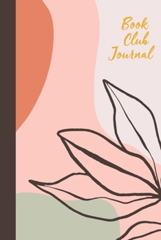Book Club Journal: Lined Notebook for Notes, Discussion Questions, Ideas, Reviews, Tracking, Sharing, and More | Modern Abstract Botanical Cover Design in Earthy Pastels