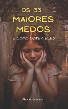 Paperback OS 33 Maiores Medos E Como Obter Eles [Portuguese] Book