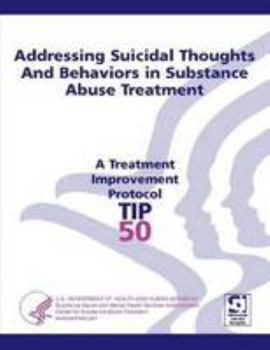 Paperback Addressing Suicidal Thoughts and Behaviors in Substance Abuse Treatment Treatment Improvement Protocol Series (TIP 50) Book