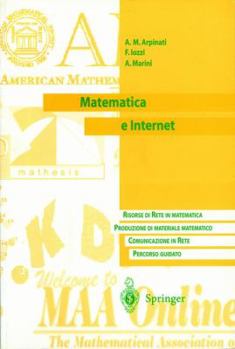 Paperback Matematica E Internet: Risorse Di Rete in Matematica. Produzione Di Materiale Matematico. Communicazione in Rete. Percorso Guidato [Italian] Book