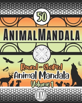 Paperback AnimalMandala WORLD - Volume 1: Mindful coloring for adults and kids. (50 unique round-shaped symmetrical animal mandalas designs for creativity and m Book