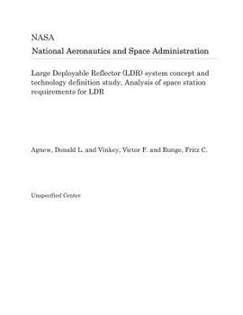 Paperback Large Deployable Reflector (Ldr) System Concept and Technology Definition Study. Analysis of Space Station Requirements for Ldr Book