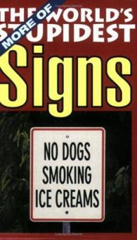 More of the World's Stupidest Signs - Book #2 of the World's Stupidest (Michael O' Mara)