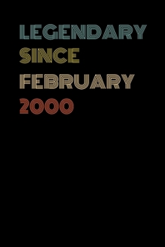 Legendary Since February 2000 - Birthday Gift For 19 Year Old Men and Women Born in February 2000: Blank Lined Retro Journal Notebook, Diary, Vintage Planner