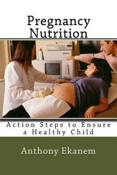Paperback Pregnancy Nutrition: Action Steps to Ensure a Healthy Child Book