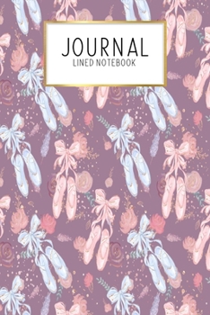 Journal Lined Notebook: Ballerina Dancer Ballet | Blank Lined Journal | Gratitude Journal | 6" x 9" 100 Pg |Motivational Quotes | Self-Care | Diary | Gift