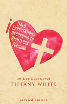 Paperback iHEART (I Hold Expectations According to Righteous Teaching): 30-Day Devotional Book