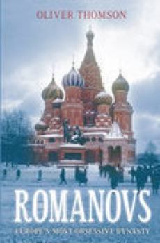 Hardcover The Romanovs: Europe's Most Obsessive Dynasty Book