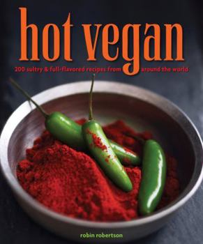 Paperback Hot Vegan: 200 Sultry & Full-Flavored Recipes from Around the World Book