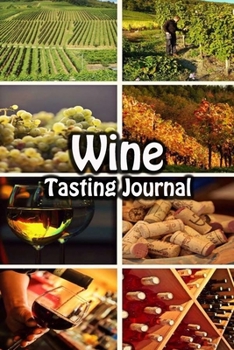 Paperback Wine Tasting Journal: Taste Log Review Notebook for Wine Lovers Diary with Tracker and Story Page - Step by Step Cover Book