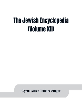 Paperback The Jewish encyclopedia: a descriptive record of the history, religion, literature, and customs of the Jewish people from the earliest times to Book