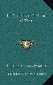 Paperback Le Theatre D'Hier (1893) [French] Book