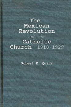 Hardcover The Mexican Revolution and the Catholic Church, 1910-1929. Book