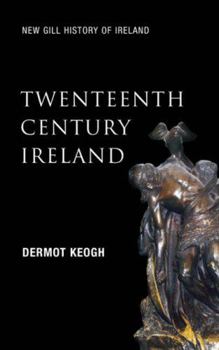 Twentieth-Century Ireland: Revolution and State Building (New Gill History of Ireland) - Book #6 of the New Gill History of Ireland