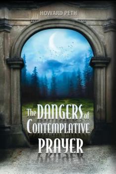 Paperback The Dangers of Contemplative Prayer Book