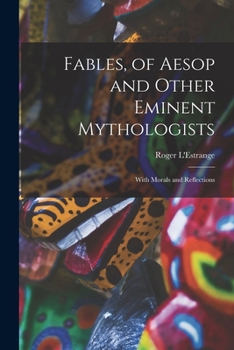 Paperback Fables, of Aesop and Other Eminent Mythologists: With Morals and Reflections Book