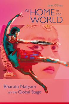 Paperback At Home in the World: Bharata Natyam on the Global Stage Book