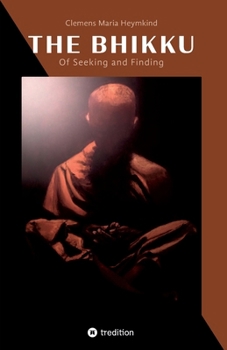 Paperback The Bhikku: Of Seeking and Finding Book