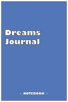 Dreams Journal - To draw and note down your dreams memories, emotions and interpretations: 6"x9" notebook with 110 blank lined pages