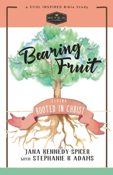 Paperback Bearing Fruit: Living Rooted in Christ Book