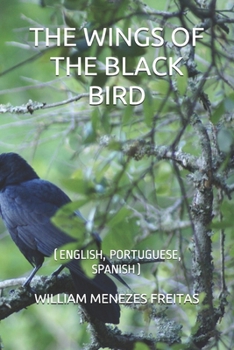 The Wings of the Black Bird: (English, Portuguese, Spanish)