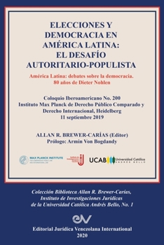 Elecciones Y Democracia En América Latina: EL DESAFÍO AUTORITARIO-POPULISTA. América Latina: Debates sobre la democracia. 80 de Dieter Nohlen